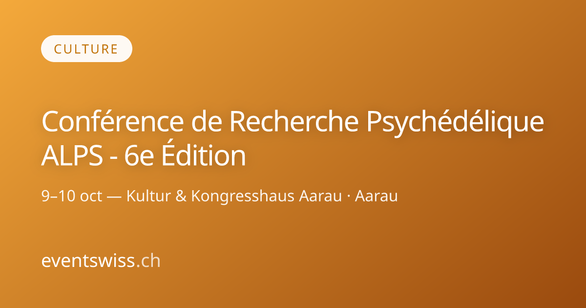 Conférence de Recherche Psychédélique ALPS - 6e Édition — 9–10 oct 2026 ...
