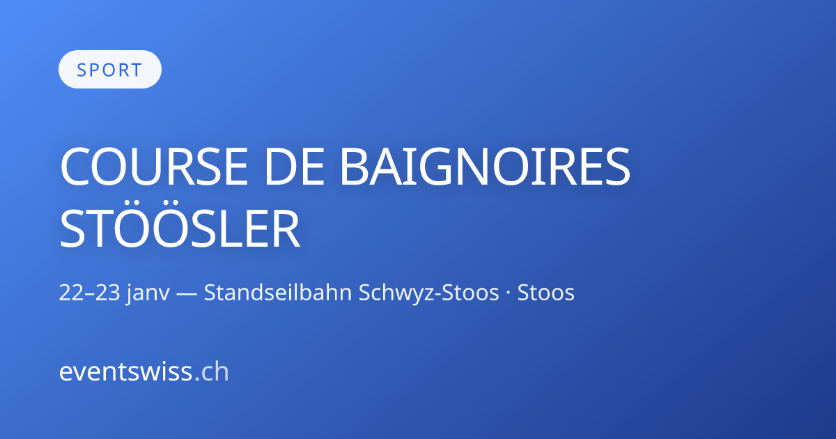 STÖÖSLER BADEWANNEN-RENNEN — 22–23 Jan 2027 · Stoos · eventswiss.ch